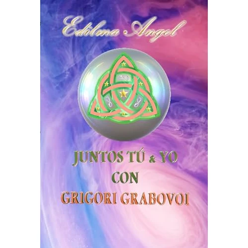Juntos Tú & Yo con Grigori Grabovoi (Spanish Edition)