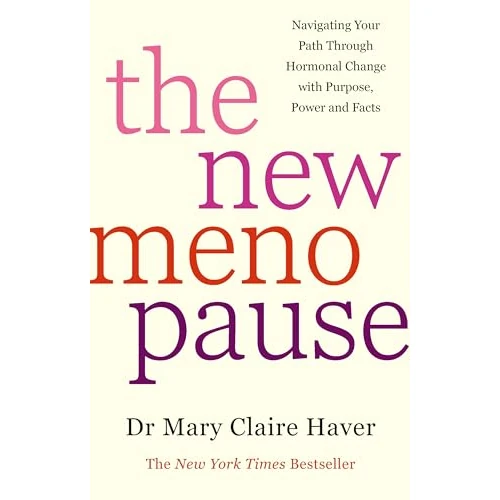 The New Menopause: Navigating Your Path Through Hormonal Change with Purpose, Power and the Facts (English Edition)