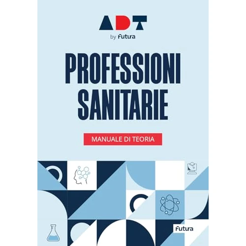 Accademia dei Test. Professioni sanitarie. Manuale di teoria
