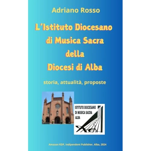 Offerta a tempo: L'Istituto Diocesano di Musica Sacra della diocesi di Alba: storia, attualità, proposte - 81% da 36.40 € a 6.97 €