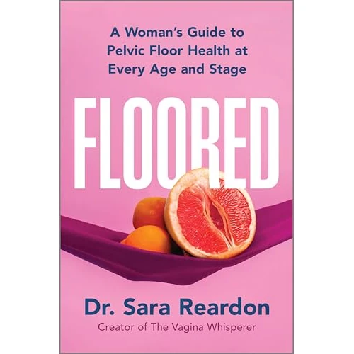 Floored: A Woman's Guide to Pelvic Floor Health at Every Age and Stage (English Edition)