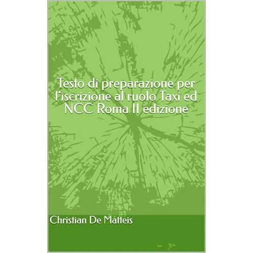 Testo di preparazione per l'iscrizione al ruolo Taxi ed NCC Roma II edizione (Italian Edition)
