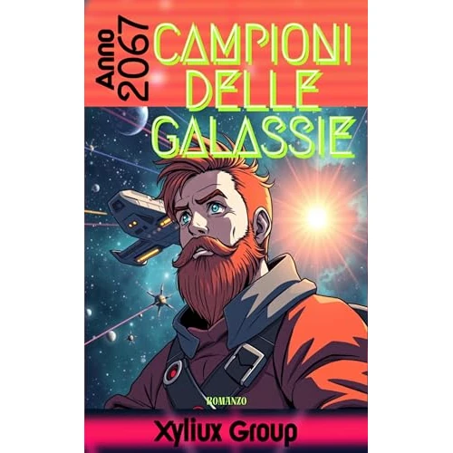 Campioni delle Galassie : Anno 2067: Romanzo Fantascienza (Italian Edition)