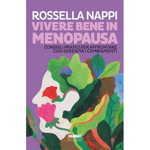 Vivere bene in menopausa: Consigli pratici per affrontare con serenità i cambiamenti (Italian Edition)