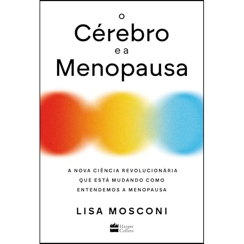O cérebro e a menopausa: A nova ciência revolucionária que está mudando como entendemos a menopausa (Portuguese Edition)