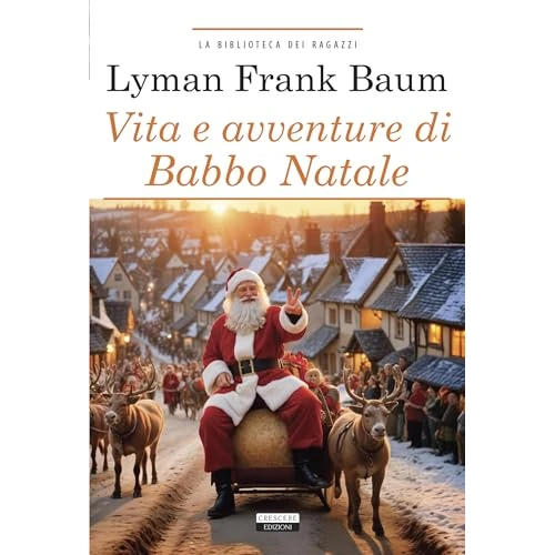 Vita e avventure di Babbo Natale: Ediz. integrale (La biblioteca dei ragazzi) (Italian Edition)