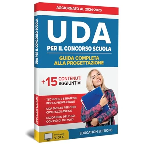 UDA PER IL CONCORSO SCUOLA: Guida Completa alla Progettazione con UDA svolte, Strategie per la Prova Orale e 15 Contenuti Aggiuntivi. (Italian Edition)