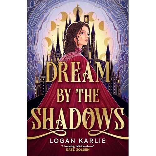 Dream by the Shadows: A dark and atmospheric enemies-to-lovers fantasy set in a deadly dream world . . . (English Edition)
