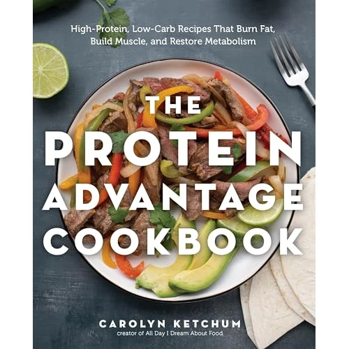 The Protein Advantage Cookbook: High-Protein, Low-Carb Recipes That Burn Fat, Build Muscle, and Restore Metabolism (English Edition)