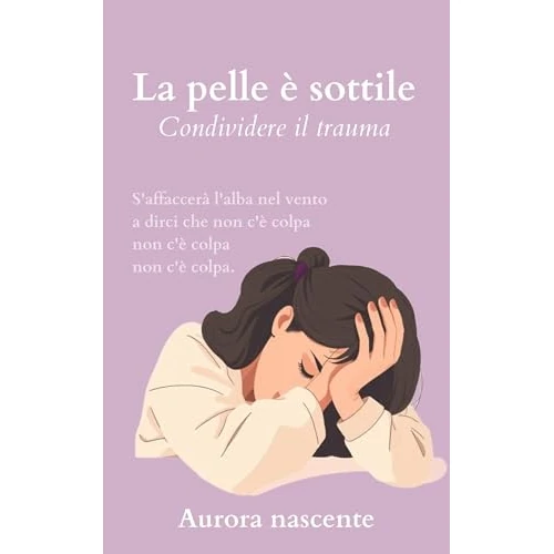 La pelle è sottile: Condividere il trauma (Italian Edition)