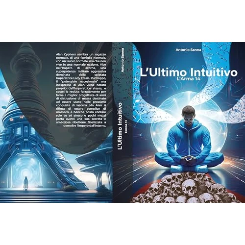 L'Ultimo Intuitivo - L'Arma 14 - Romanzo di Fantascienza Distopica: Una lotta avvincente per il ripristino del valore della vita umana (Italian Edition)