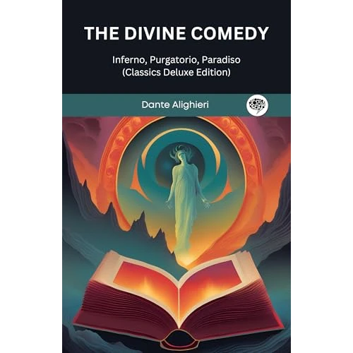 The Divine Comedy: Inferno, Purgatorio, Paradiso (Classics Deluxe Edition)
