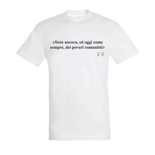 Offerta a tempo: Generico T-Shirt in Cotone con Frase Siete Ancora, ed Oggi Come Sempre, dei Poveri comunisti (Bianco, 3XL) - 20% da 17.99 € a 14.39 €