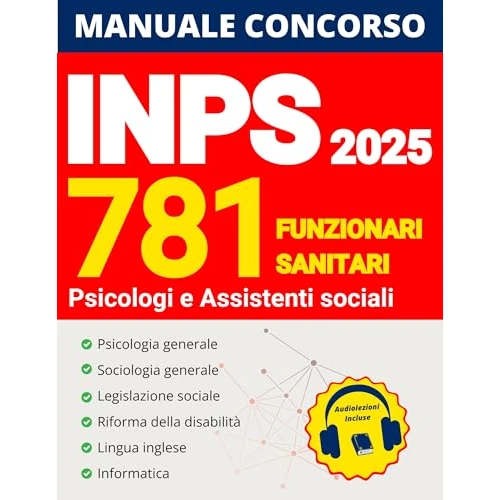 Concorso INPS 781 Posti: Tutto ciò di cui hai bisogno per vincere: materiali aggiornati, test interattivi e audiolezioni | Espansione web esclusiva (Italian Edition)