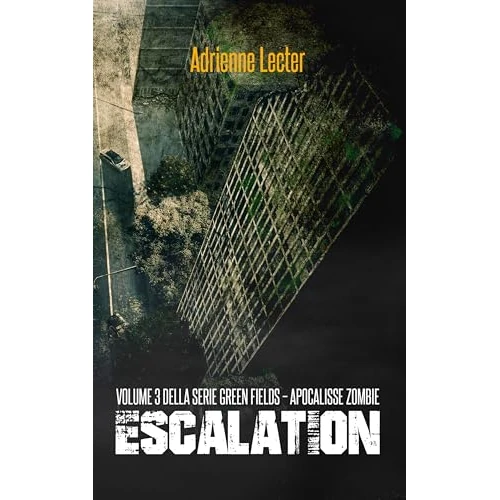 Escalation – Volume 3 della serie Green Fields – Apocalisse Zombie