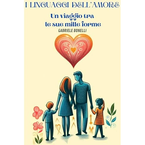 I linguaggi dell'amore: Un viaggio tra le sue mille forme (Italian Edition)