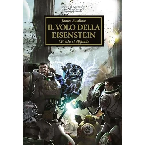 Il volo della Eisenstein. L'eresia si diffonde. The Horus heresy. Warhammer (Vol. 4)