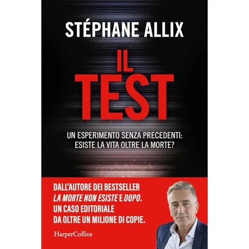 Il Test. Un esperimento senza precedenti: esiste la vita oltre la morte?