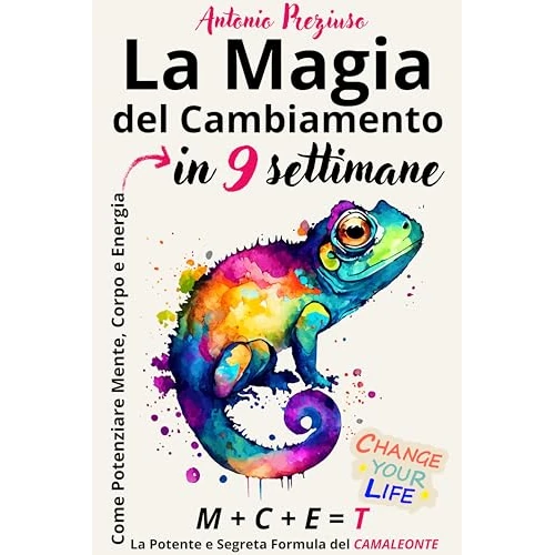 La Magia del Cambiamento: Come Potenziare Mente, Corpo, Energia in 9 Settimane (Italian Edition)