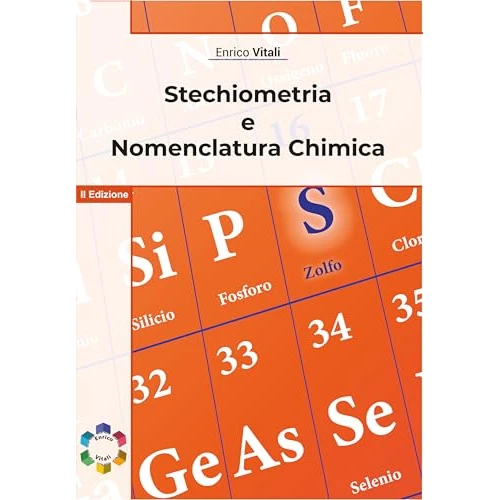 Stechiometria e Nomenclatura Chimica: Eserciziario di Stechiometria e Nomenclatura per Studenti di Scuole Superiori e Università (Italian Edition)