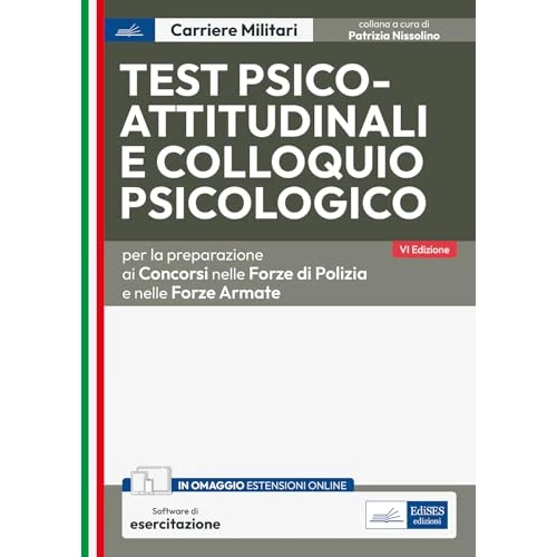 Test psico-attitudinali e colloquio psicologico per i concorsi nelle forze di polizia e nelle forze armate. Con software di simulazione (Carriere militari)
