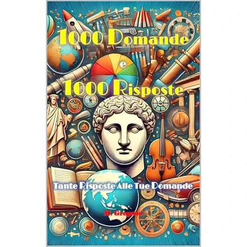 1000 Domande e 1000 Risposte: Un viaggio attraverso 1000 domande e risposte su storia, geografia, scienze, cultura popolare e sport. Scopri curiosità, ... prova le tue conoscenze (Italian Edition)