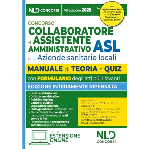 Manuale assistente amministrativo ASL con teoria e quiz 2025. Manuale per la preparazione al concorso per collaboratore e assistente amministrativo nelle aziende sanitarie locali (ASL). Con estens...