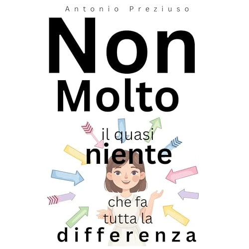 NON MOLTO: Il quasi niente che fa tutta la differenza (Italian Edition)