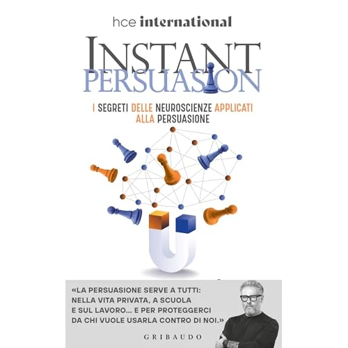 Instant Persuasion: I segreti delle neuroscienze applicati alla persuasione (Italian Edition)