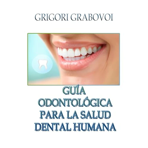GUÍA ODONTOLÓGICA PARA LA SALUD DENTAL HUMANA (Spanish Edition)
