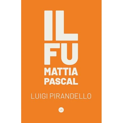 Il Fu Mattia Pascal: In questo classico, Luigi Pirandello esplora l’identità e la ricerca di senso nella vita. (Italian Edition)