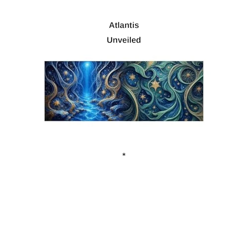 Atlantis Unveiled: A Tapestry of a Lost World’s Dreams, Defiance, and Destiny (English Edition)