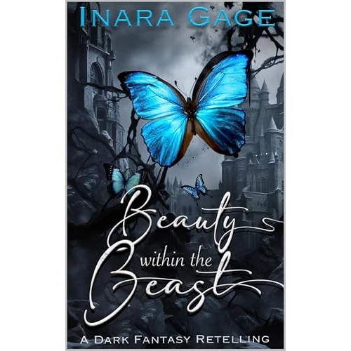 Beauty Within the Beast: A Dark Fantasy Retelling