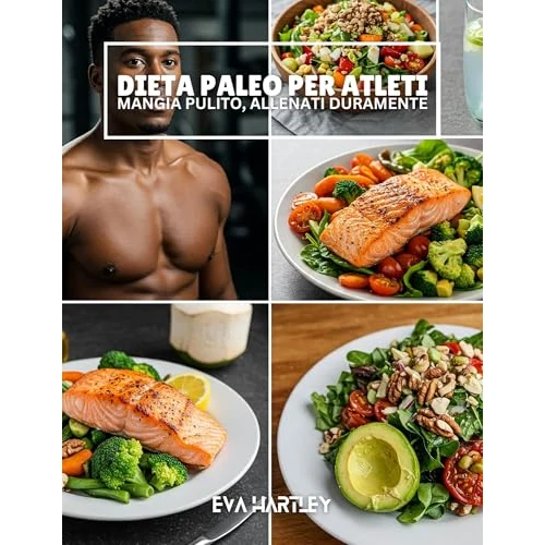 DIETA PALEO PER ATLETI: Mangia Pulito, Allenati Duramente (Italian Edition)