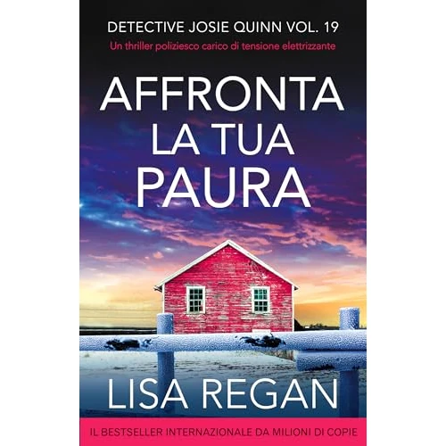 Affronta la tua paura: Un thriller carico di tensione elettrizzante (Detective Josie Quinn Vol. 19)