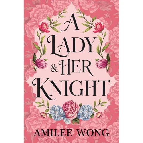 A Lady & Her Knight: Eine heiße Romantik voller Macht, Leidenschaft und verbotener Begierde
