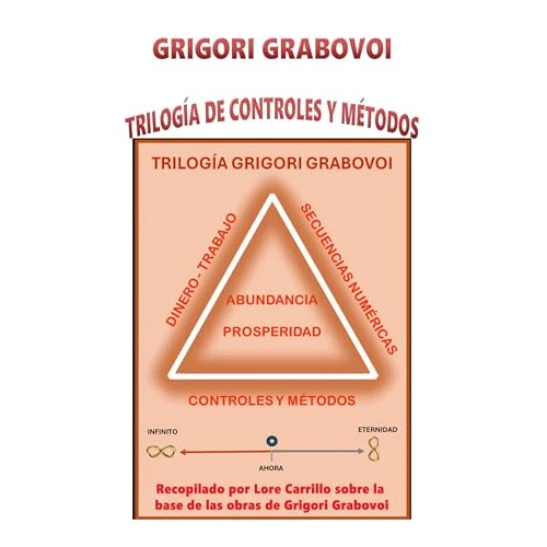 TRILOGÍA DE CONTROLES Y MÉTODOS : Trilogía Grigori Grabovoi = ABUNDANCIA Y PROPERIDAD (Spanish Edition)