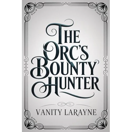 The Orc's Bounty Hunter: Eine Fantasy-Monster-Romanze (Orc Bonds-Reihe 2)