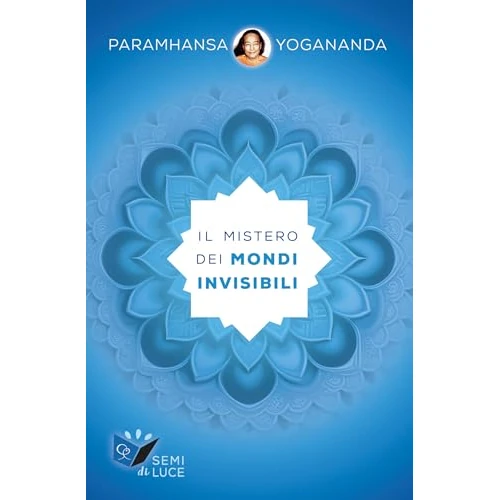 Il mistero dei mondi invisibili (Collana "Semi di Luce" Vol. 1) (Italian Edition)