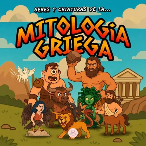Seres y Criaturas de la Mitología Griega para Niños: Una guía infantil ilustrada para descubrir a los seres legendarios más asombrosos de la antigua Grecia (Libros Infantiles Educativos)