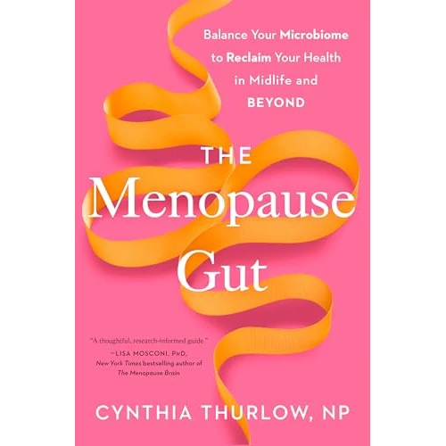 The Menopause Gut: Balance Your Microbiome to Reclaim Your Health in Midlife and Beyond (English Edition)
