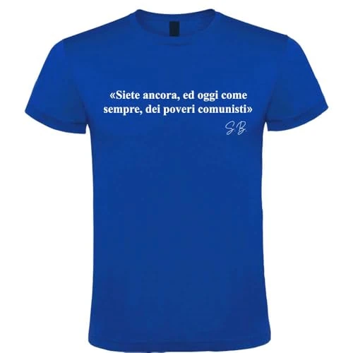 Generico T-Shirt in Cotone con Frase Siete Ancora, ed Oggi Come Sempre, dei Poveri comunisti (Blu Royal, XS)