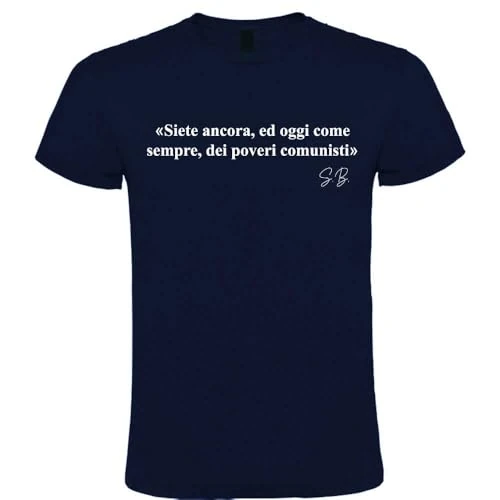 Offerta a tempo: Generico T-Shirt in Cotone con Frase Siete Ancora, ed Oggi Come Sempre, dei Poveri comunisti (Blu Navy, S) - 0.00% da 17.99 € a 17.99 €