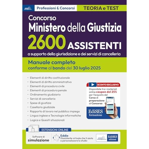 Concorso 2600 Assistenti a supporto della giurisdizione e dei servizi di cancelleria – Ministero della Giustizia: Teoria e test per la preparazione al concorso (conforme al bando 30 luglio 2025)