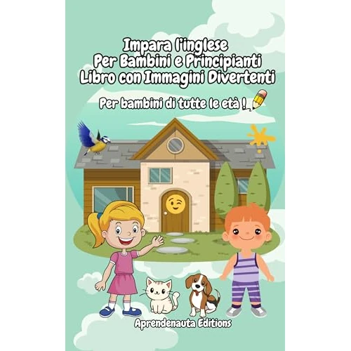Impara l’inglese Per bambini e principianti Libro con immagini divertenti: Per bambini di tutte le età (Italian Edition)