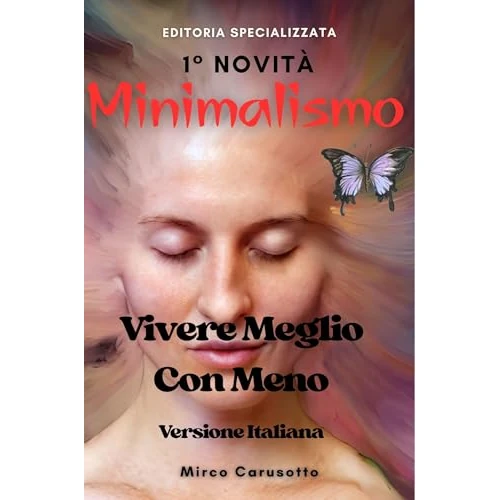 Minimalismo: Vivere Meglio con Meno (Italian Edition)