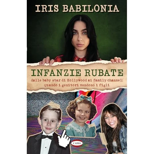 Infanzie rubate: dalle baby star di Hollywood ai family channel: quando i genitori vendono i figli