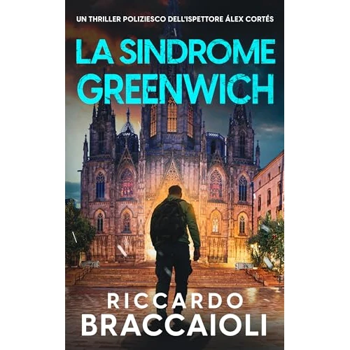 La Sindrome Greenwich: Un thriller poliziesco dell'ispettore Álex Cortés (Ispettore Álex Cortés, romanzo poliziesco, crimine e mistero Vol. 13)