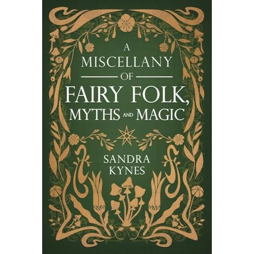 A Miscellany of Fairy Folk, Myths, and Magic