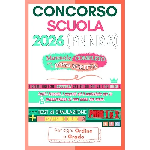 Concorso Scuola 2026 (PNRR 3) – Manuale Completo per la Prova Scritta: Preparazione efficace: 200 pagine a colori con schemi, strategie di studio, esempi reali + espansione online (Italian Edition)